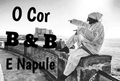 B&B O' Core e Napule, 